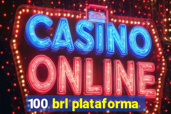 100 brl plataforma